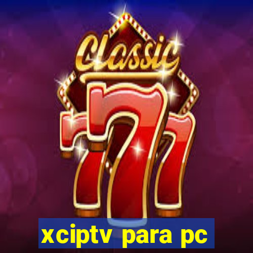 xciptv para pc